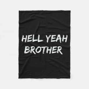 Hell Yeah Brother Funny Quote  Fleece Blanket