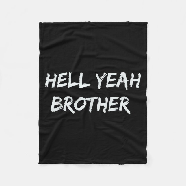 Hell Yeah Brother Funny Quote  Fleece Blanket (Front)