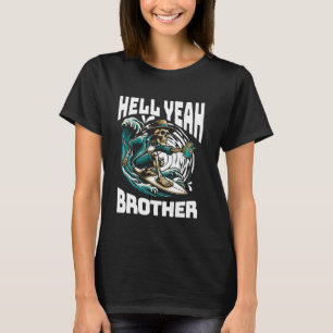 Hell Yeah Brother Skeleton Drinking Beer Lover Sur T-Shirt