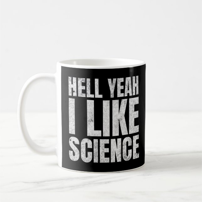 Hell Yeah I Like Science Funny Steminist Girl Coffee Mug (Left)
