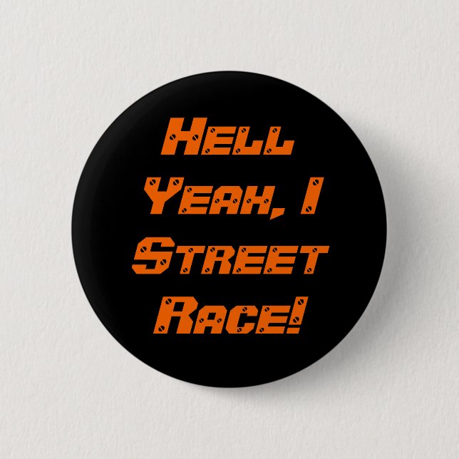 Hell Yeah, I Street Race! 6 Cm Round Badge (Front)