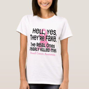 Hell, Yes, They Are Fake 2.1 Breast Cancer T-Shirt