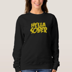 Hella Sober Aa Na Living Sober & Clean Recovery Sweatshirt