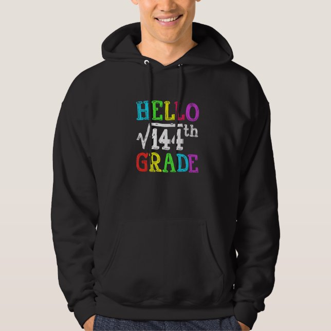 Hello 12th Grade Square Root Of 144 Math Back To S Hoodie (Front)