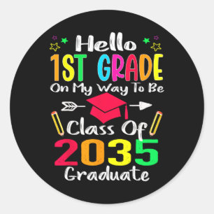 Hello 1st Grade Back To School Class Of 2035 Grow Classic Round Sticker