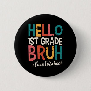 Hello 1st Grade Bruh Back To School 2025 First Day 6 Cm Round Badge