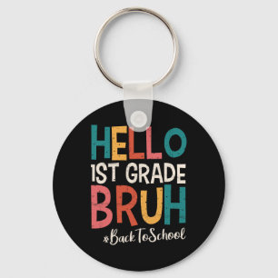 Hello 1st Grade Bruh Back To School 2025 First Day Key Ring