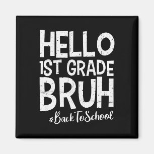 Hello 1st Grade Bruh Ck To School 2025 First Day O Magnet