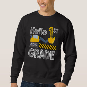 Hello 1st Grade Excavator Construction Back To S Sweatshirt