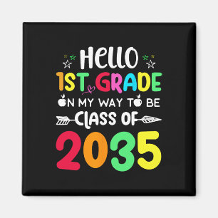Hello 1st Grade On My Way To Be Cl Of 2035 Byck To Magnet