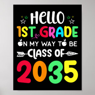 Hello 1st Grade On My Way To Be Cl Of 2035 Byck To Poster
