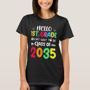 Hello 1st Grade On My Way To Be Class of 2035 Back T-Shirt