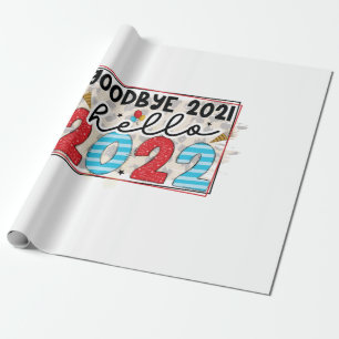 Hello 2022 Good Bye 2021 Hello 2022 Wrapping Paper