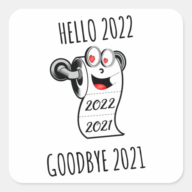 Hello 2022 Goodbye 2021 toilet paper Square Sticker (Front)
