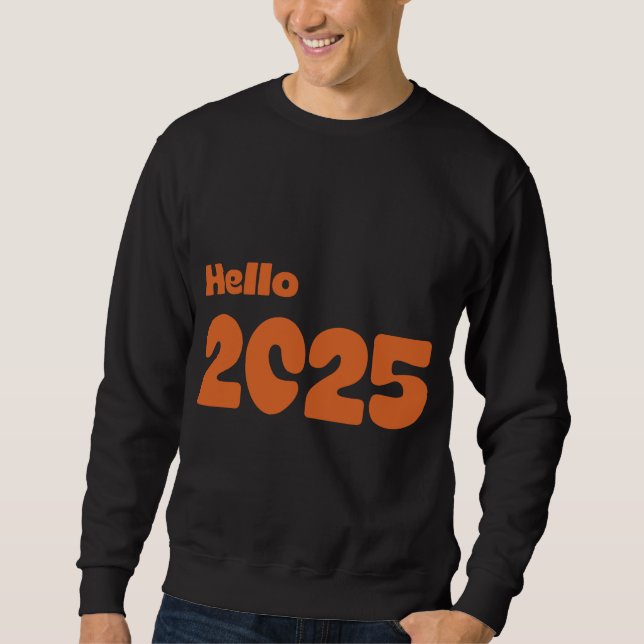 Hello 2025 sweatshirt (Front)