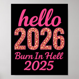 Hello 2026 Burn In Hell 2025 Funny New Year Countd Poster