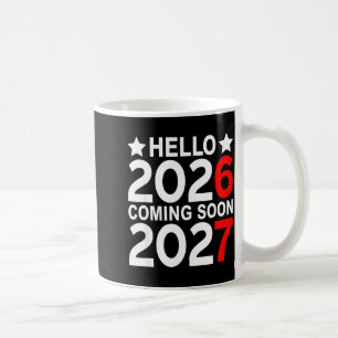 Hello 2026 Coming Soon 2027 Funny 67 Six Seven Mem Coffee Mug