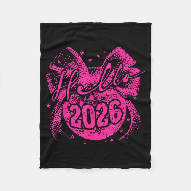 Hello 2026 Disco Ball Coquette Bow Happy New Year  Fleece Blanket (Front)