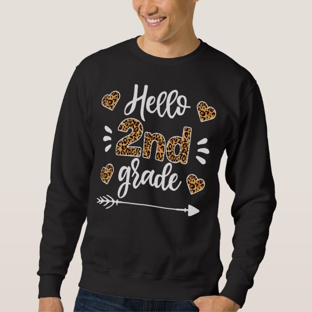 Hello 2nd Grade Leopard Teacher  First Day Of Scho Sweatshirt (Front)