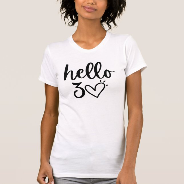 Hello 30 Thirtieth Birthday T-Shirt (Front)