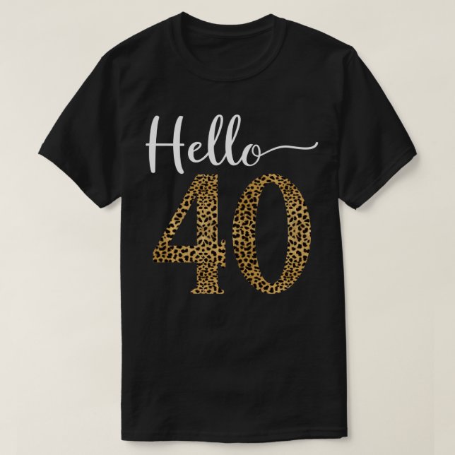 Hello 40 Years Leopard Print 40th Birthday Party W T-Shirt (Design Front)