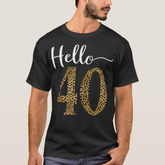 Hello 40 Years Leopard Print 40th Birthday Party W T-Shirt