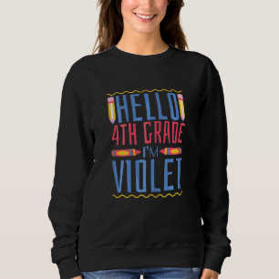 Hello 4th Grade I'm Violet Forth Grade Girls Sweatshirt