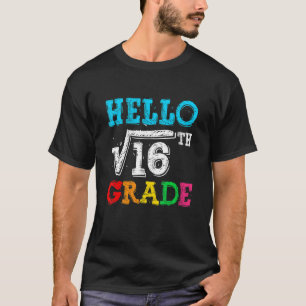 Hello 4th Grade Square Root Of 16 Math Back To Sch T-Shirt