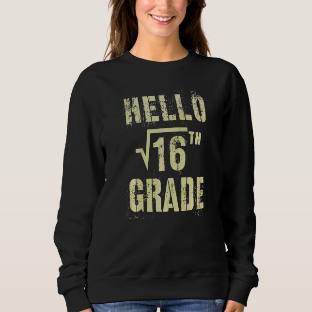 Hello 4th Grade Square Root Of 16 Math Stud Squad  Sweatshirt (Front)
