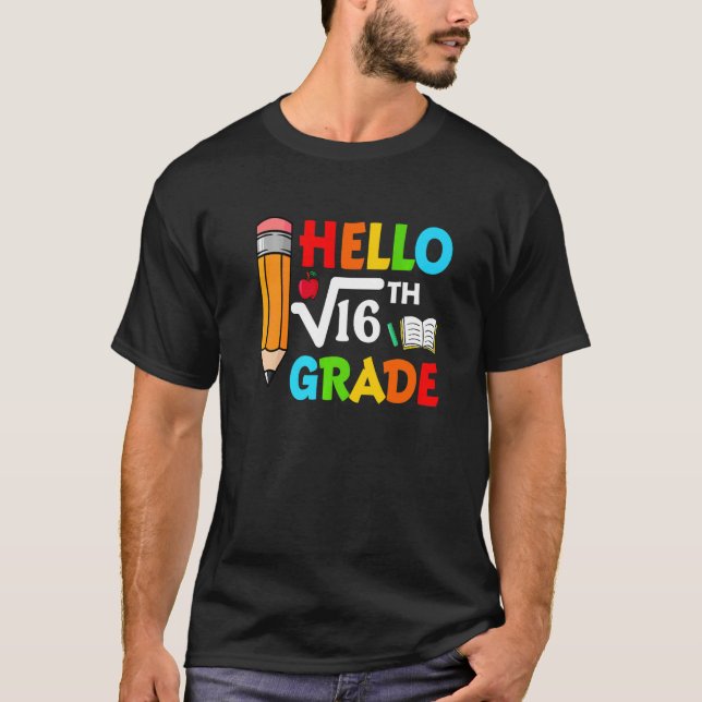 Hello 4th Grade Square Root Of 16th Math Back To S T-Shirt (Front)