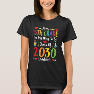 Hello 5th Grade Back To School Class Of 2030 Grow  T-Shirt