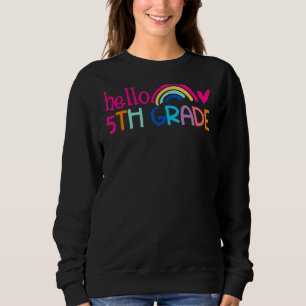 Hello 5th Grade Rainbow For Teachers Student Back  Sweatshirt