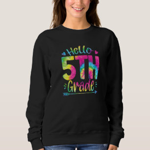 Hello 5th Grade Teachers Students Tie Dye Back To Sweatshirt