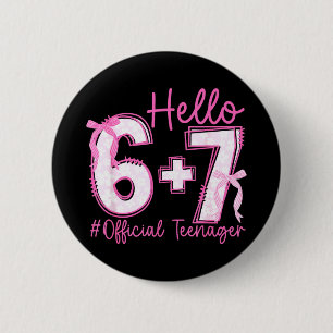 Hello 67 Teenager 13th Birthday Teens Girls 13 Yrs 6 Cm Round Badge