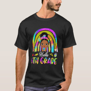 Hello 6Th Grade Black Girl Rainbow Tie Dye Back To T-Shirt