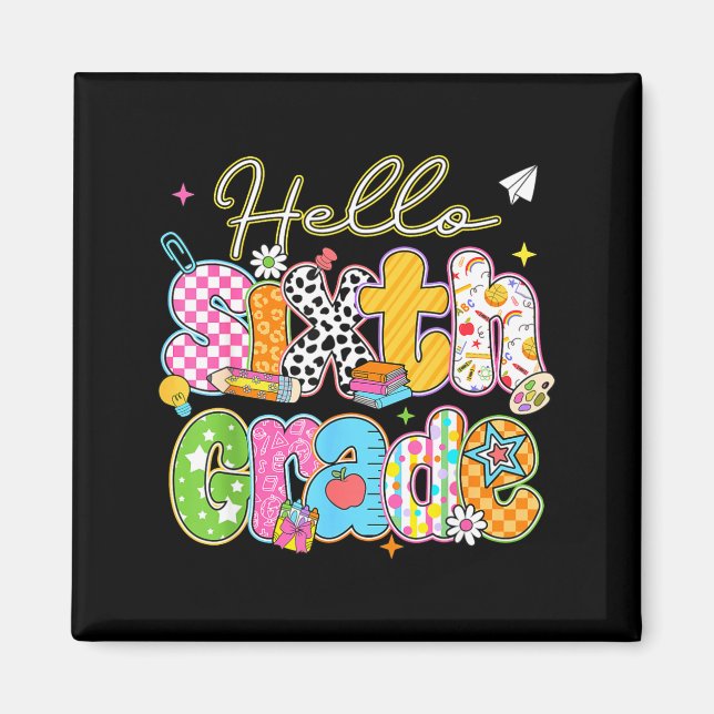 Hello 6th Grade First Day Of School Back To School Magnet (Front)