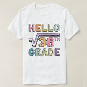 Hello 6th Grade Funny Square Root of 36 Math  T-Shirt