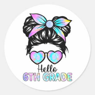 Hello 6th Grade Messy Bun Girl Tie Dye Ck To Schoo Classic Round Sticker