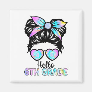 Hello 6th Grade Messy Bun Girl Tie Dye Ck To Schoo Magnet