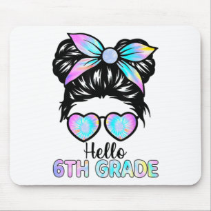 Hello 6th Grade Messy Bun Girl Tie Dye Ck To Schoo Mouse Pad