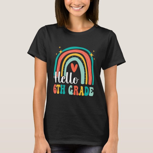 Hello 6th Grade Rainbow for Teachers Girls Kids Fi T-Shirt (Front)