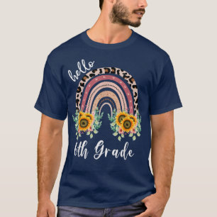 Hello 6th Grade shirt, sunflower rainbow teacher T-Shirt