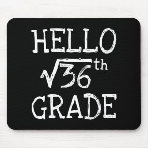 Hello 6th Grade Square Root Of 36 First Day Back T Mouse Pad