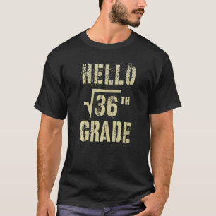 Hello 6th Grade Square Root Of 36 Math Stud Squad  T-Shirt
