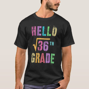 Hello 6th Grade Square Root Of 36 Math Stud Squad T-Shirt