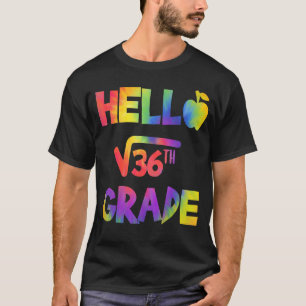 Hello 6th Grade Square Root Of 36 Tie Dye Back To T-Shirt
