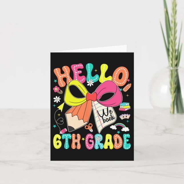 Hello 6th Grade We Back To School Teacher Girl Coq Card (Front)