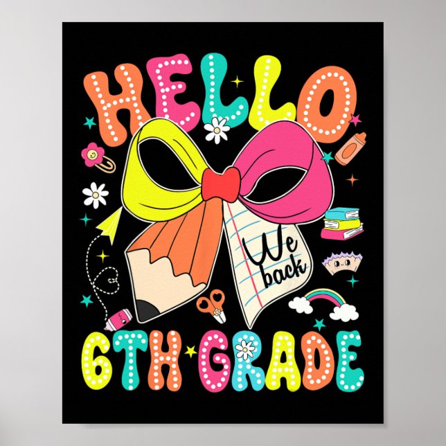 Hello 6th Grade We Back To School Teacher Girl Coq Poster (Front)