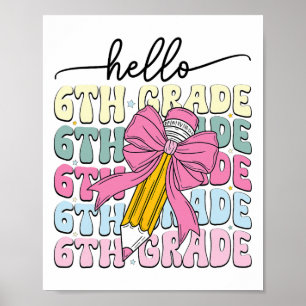Hello 6th Grade We Back To School Teacher Girl Coq Poster