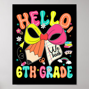 Hello 6th Grade We Ck To School Teacher Girl Coque Poster